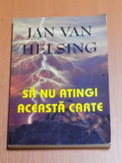 SA NU ATINGI ACEASTA CARTE de JAN VAN HELSING 2005 foto