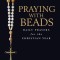 Praying with Beads: Daily Prayers for the Christian Year