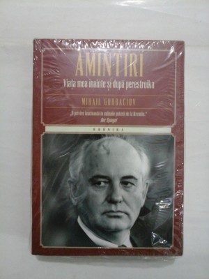 AMINTIRI VIATA MEA INAINTE SI DUPA PERESTROIKA - MIHAIL GORBACIOV foto