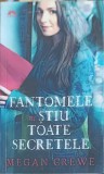 FANTOMELE NE STIU TOATE SECRETELE-MEGAN CREWE-253294