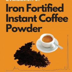 Development and Evaluation of Iron Fortified Instant Coffee Powder