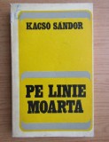 Pe linie moarta Kacso Sandor
