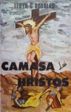 Camasa lui Hristos - Lloyd C. Douglas, Editura Lucia, Religie Crestinism, Limba Romana
