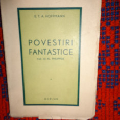 Povestiri fantastice - E.T.A.Hoffmann ( editura gorjan an 1943 , carte veche )