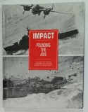 IMPACT , THREE NUMBERS , POUNDING THE AXIS , THE ARMY AIR FORCES &#039; CONFIDENTIAL &#039; PICTURE , HISTORY OF WORLD WAR II , 1989