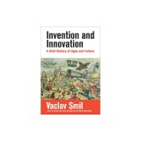 Invention and Innovation: A Brief History of Hype and Failure