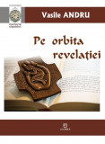 Pe orbita revelatiei | Vasile Andru