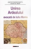 Unirea Ardealului evocata de Iuliu Maniu - Alin L. Marginean