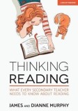 Thinking Reading: What Every Secondary Teacher Needs to Know About Reading