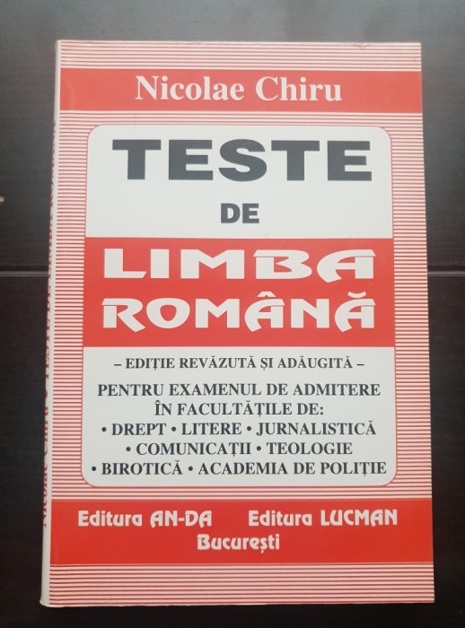 Teste de limba rom&acirc;nă: Bacalaureat / Admitere: Drept * Litere * Jurnalistică * Comunicare * Teologie * Birotică * Academia de Poliție - Nicolae Chiru