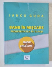 BANII IN MISCARE , PROSPERITATEA IN 10 PASI de IANCU GUDA , 2021 foto