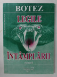 LEGILE INTAMPLARII - roman de MIHAI VASILE BOTEZ , 2001 , DEDICATIE *