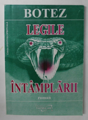 LEGILE INTAMPLARII - roman de MIHAI VASILE BOTEZ , 2001 , DEDICATIE * foto