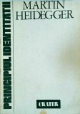 Martin Heidegger - Principiul identitatii, Filosofie, Limba Romana, Coperta Brosata, Stare Buna