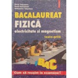 FIZICA, ELECTRICITATE SI MAGNETISM. TESTE-GRILA. BACALAUREAT-SERYL TALPALARU, DOREL HARALAMB, SEBATIAN TALP-239182