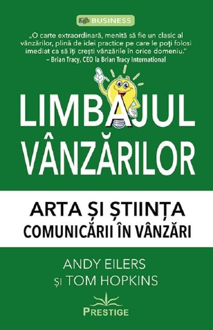 Limbajul vanzarilor. Arta si stiinta comunicarii in vanzari &ndash; Andy Eilers, Tom Hopkins
