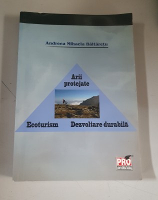 Andreea Mihaela Baltaretu - Arii protejate.Ecoturism.Dezvoltare durabila foto