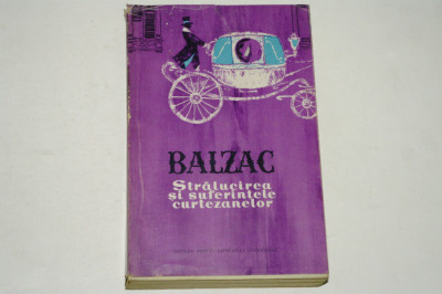 Stralucirea si suferintele curtezanelor - Opere - Vol. 7 - Balzac - 1961 foto