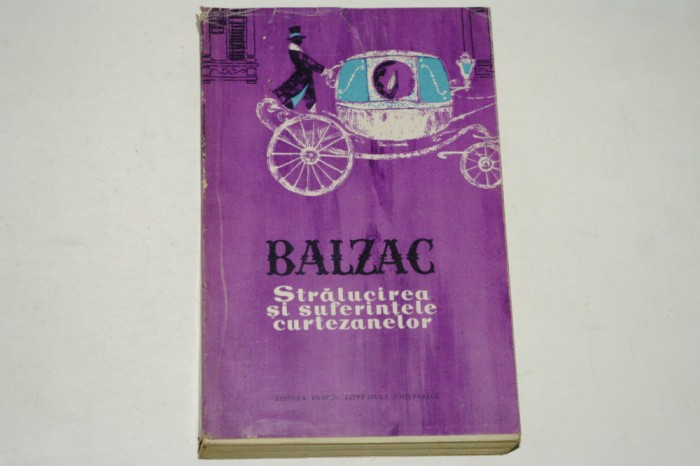 Stralucirea si suferintele curtezanelor - Opere - Vol. 7 - Balzac - 1961