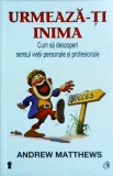 Andrew Matthews - Urmeaza-ti inima! Cum sa descoperi sensul vietii personale si, Curtea Veche