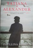Tatiana si Alexander - Paulina Simons - Roman Beletristica
