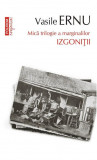 Izgonitii - Vasile Ernu - Biografii - Carte Beletristica