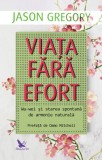 Viața fără efort - Paperback brosat - Gregory Jason - For You