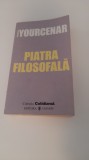 Cumpara ieftin MARGUERITE YOURCENAR-PIATRA FILOSOFALA