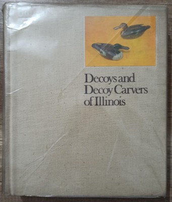 Decoys and decoy carvers of Illinois - Paul W. Parmalee, Forrest D. Loomis foto