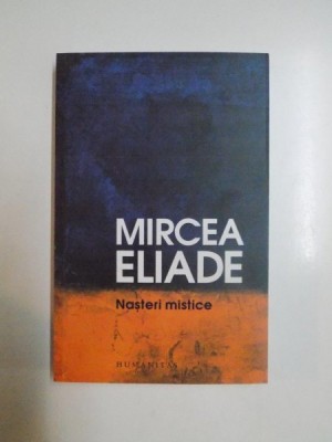 NASTERI MISTICE de MIRCEA ELIADE, 2013 foto