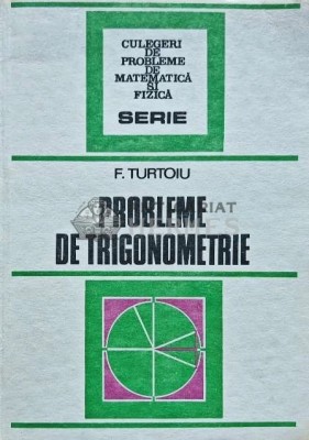 Probleme de trigonometrie - 1986 - Fanica Turtoiu (J199) foto