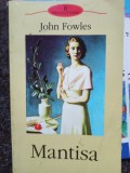 John Fowles - Mantisa (Editia: 2003)