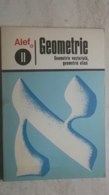 G. Girard, C. Thierce - Alef. Geometrie. Geometrie vectoriala, geometrie afina. foto