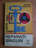 Viorel Raducu - Reparati singuri