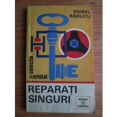 Viorel Raducu - Reparati singuri