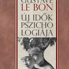 Új idők pszichológiája - Gustave le Bon