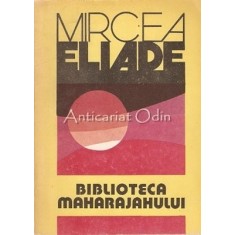 Biblioteca Maharajahului - Mircea Eliade