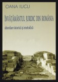 Invatamantul juridic din Romania Abordare istorica si metodica/ Oana Iucu