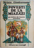 Povesti de la miazazi pe motive din basme aromane &ndash; Hristu Candroveanu (coperta putin uzata)