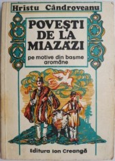 Povesti de la miazazi pe motive din basme aromane &ndash; Hristu Candroveanu (coperta putin uzata)