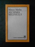 MIRCEA MUTHU - ALCHIMIA MILENIULUI