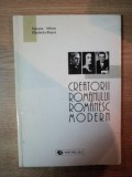 CREATORII ROMANULUI ROMANESC MODERN de SUZANA MIRON , ELISABETA ROSCA