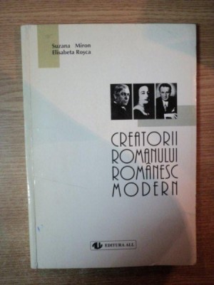 CREATORII ROMANULUI ROMANESC MODERN de SUZANA MIRON , ELISABETA ROSCA foto