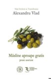 Masline aproape gratis. Proze asortate