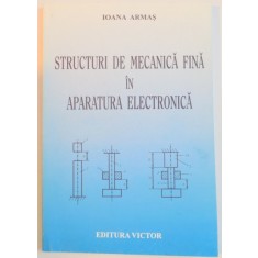 STRUCTURI DE MECANICA FINA IN APARATURA ELECTRONICA de IOANA ARMAS , 2004