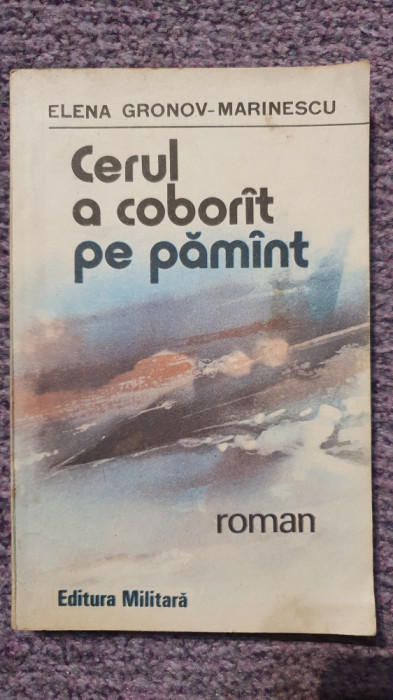 Cerul a coborat pe Pamant, Elena Gronov Marinescu, Ed Militrara 1991, 256 pag