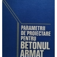 Hristache Popescu - Parametrii de proiectare pentru betonul armat (editia 1979)