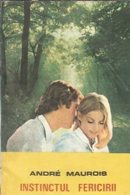 Instinctul fericirii - Andre Maurois