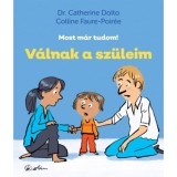 V&aacute;lnak a sz&uuml;leim - Most m&aacute;r tudom! - Dr. Catherine Dolto