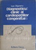 Diagnostic Clinic al Cardiopatiilor Congenitale - Ioan Zagreanu, 1989, Dacia, Medicina, Coperta Cartonata